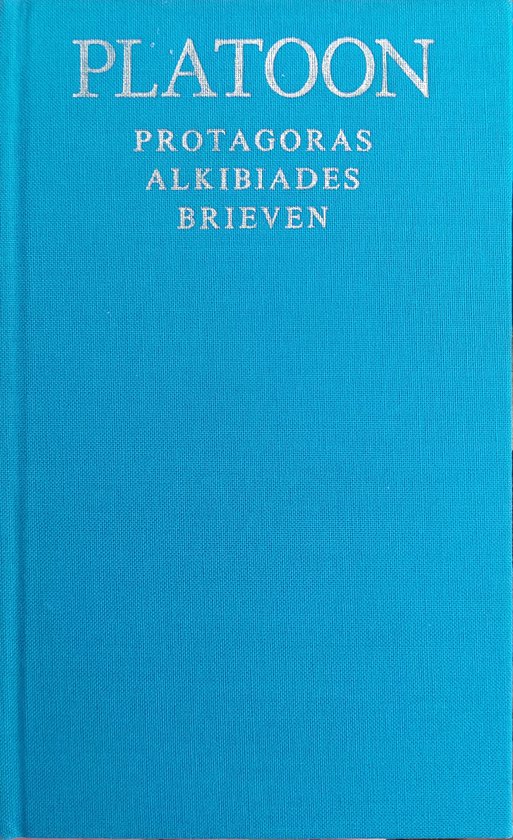 Protagoras ; Alkibiades ; Brieven