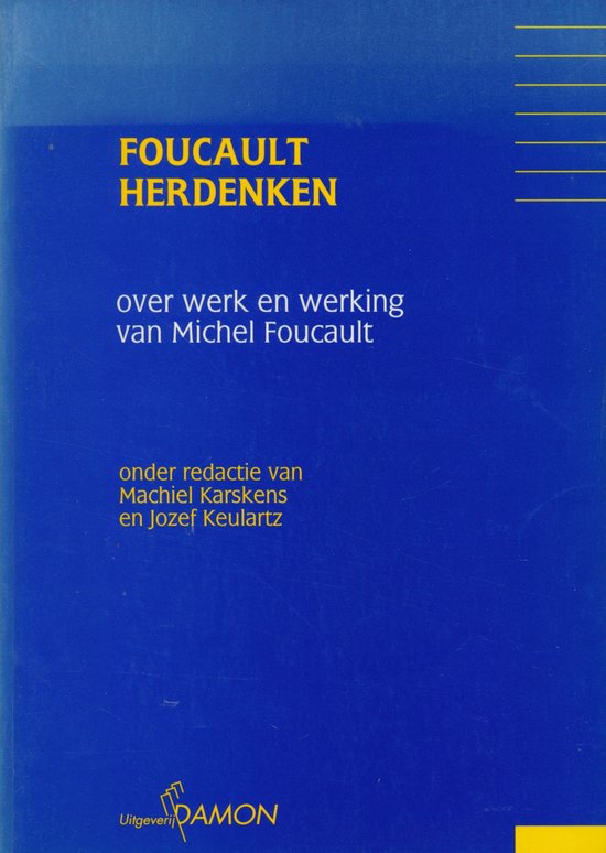 Foucault herdenken: over werk en werking van Michel Foucault