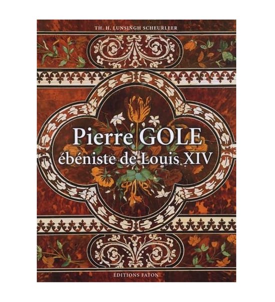 Pierre Gole - Ébéniste de Louis XIV