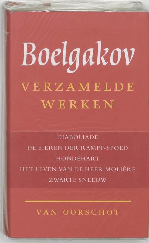 Verzamelde Werken / 2 Diaboliade, De Eieren Der Rampp-Spoed, Hondehart, Het Leven Van De Heer Moliere, Zwarte Sneeuw