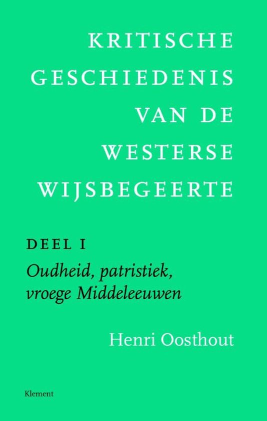 Kritische geschiedenis van de westerse wijsbegeerte / deel I: Oudheid, Middeleeuwen, vroegmoderne tijd