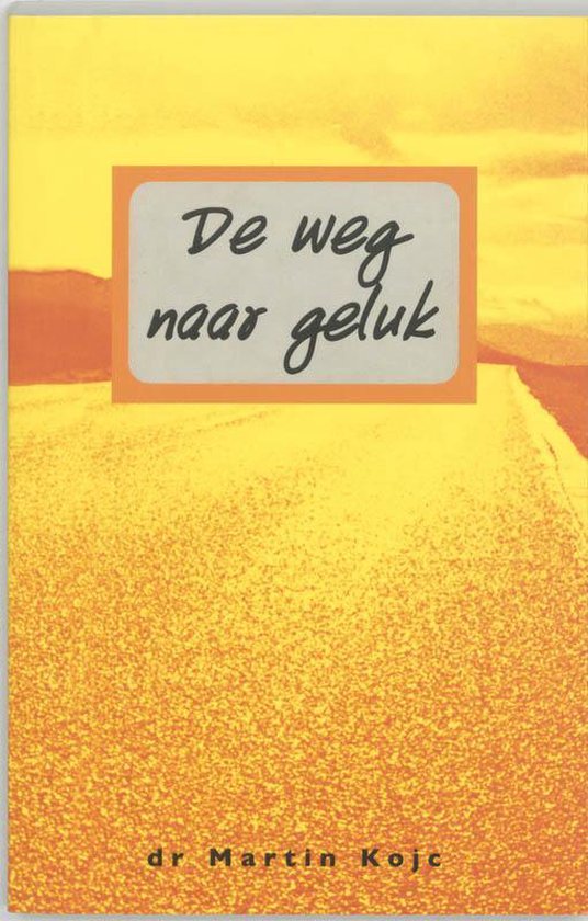 De Weg Naar Geluk
