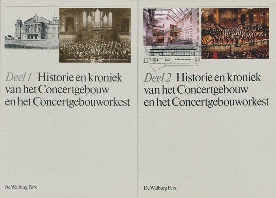 Historie en kroniek van het Concertgebouw en het Concertgebouworkest : 1888-1988