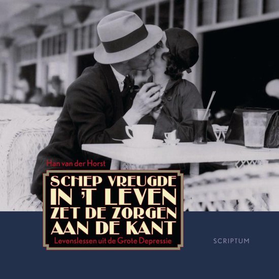 Schep vreugde in 't leven zet de zorgen aan de kant