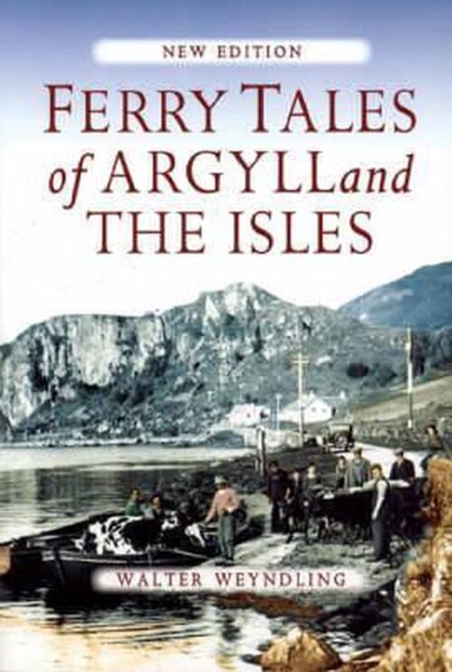 Ferry Tales Of Argyll And The Isles