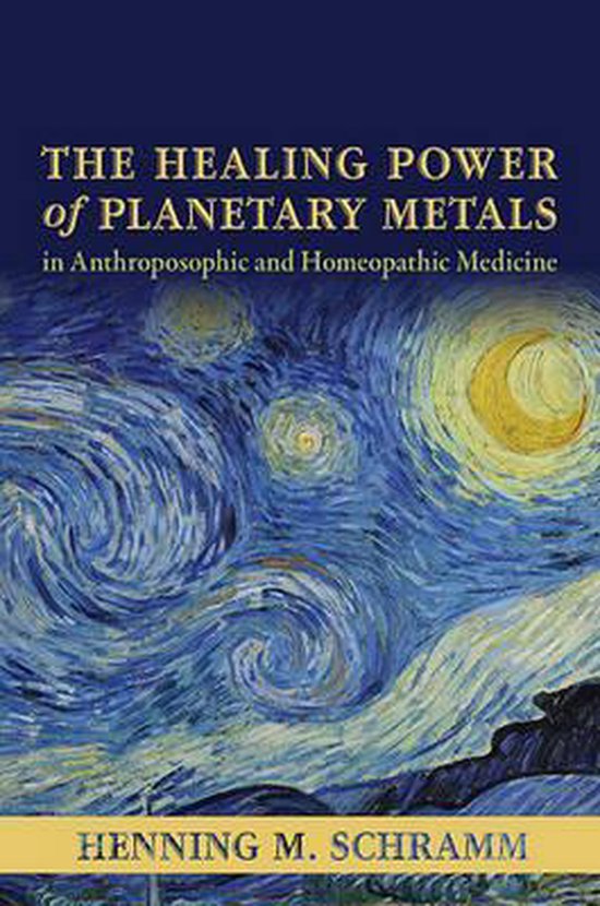 The Healing Power of Planetary Metals in Anthroposophic and Homeopathic Medicine