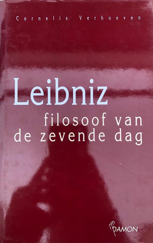 Leibniz, filosoof van de zevende dag / druk 1