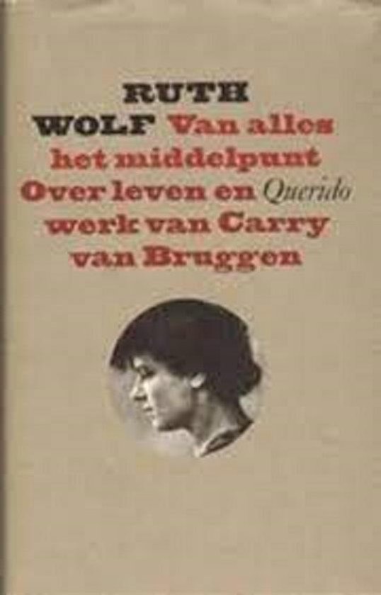 Van alles het middelpunt : over leven en werk van Carry van Bruggen - Afbeelding 2