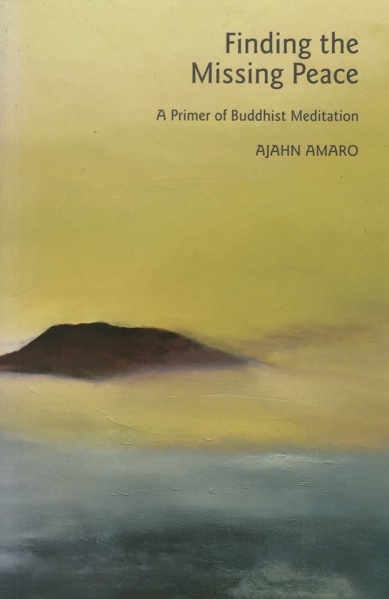 Finding the Missing Peace: A Primer of Buddhist Meditation