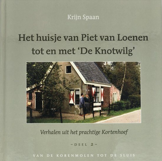 Het huisje van Piet van Loenen tot en met de Knotwilg