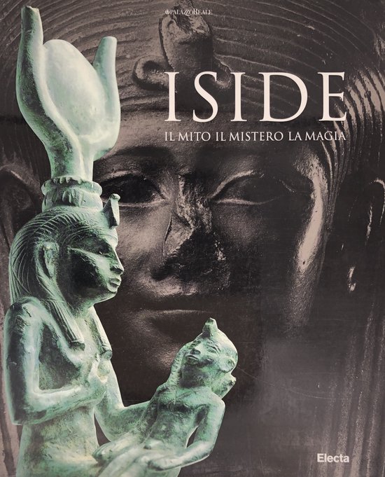 Iside - Il mito il mistero la magia