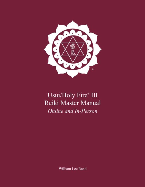 Usui/Holy Fire® III Reiki Master Manual