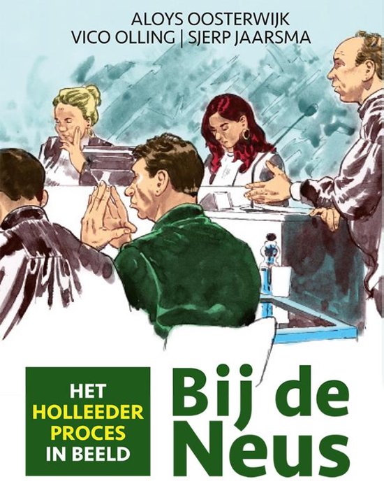 Bij de neus - beeldverslag van het Holleederproces