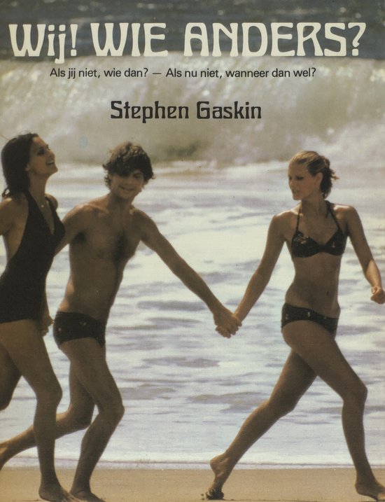 Wij, wie anders? Als jij niet, wie dan? Als nu niet, wanneer dan wel? Vert. uit het Amerikaans door E. Povel, met medew. van "Mas Caraus"