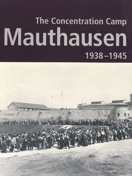 Das Konzentrationslager Mauthausen 1938 - 1945 | kolektiv