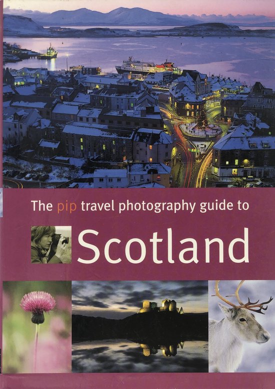 The Pip Travel Photography Guide To Scotland