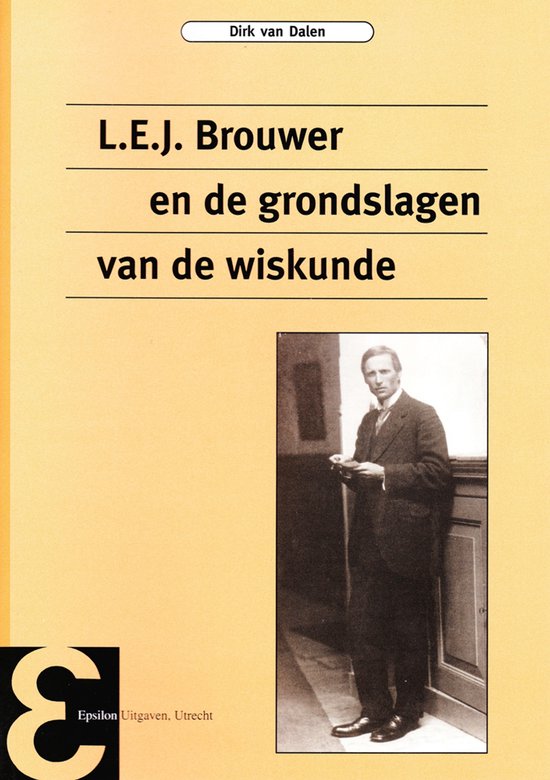 L.E.J. Brouwer en de grondslagen van de wiskunde / druk 2