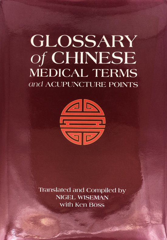 Glossary of Chinese Medical Terms and Acupuncture Points