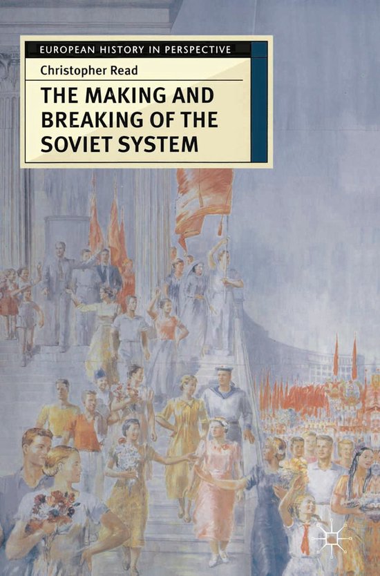 The Making And Breaking Of The Soviet System