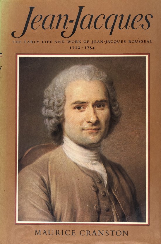 Jean-Jacques - The Early Life and Work of Jean-Jacques Rousseau, 1712-1754